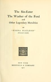Cover of: The sin-eater: The washer of the ford, and other legendary moralities
