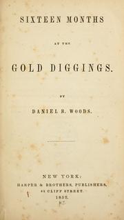 Cover of: Sixteen months at the gold diggings. by Daniel Bates Woods, Daniel Bates Woods