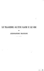 Cover of: Le tragedie, gl'inni sacri e le odi di Alessandro Manzoni: nella forma definitiva e negli ... by Alessandro Manzoni
