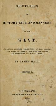 Cover of: Sketches of history, life, and manners in the West: containing accurate descriptions of the country and modes of life, in the western states and territories of North America ... Volume I.