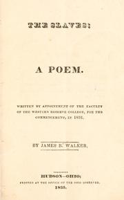 Cover of: The slaves, a poem: written by appointment of the faculty of the Western Reserve College, for the commencement, in 1831