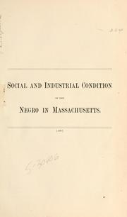 Cover of: Social and industrial condition of the negro in Massachusetts. by Massachusetts. Bureau of statistics of labor