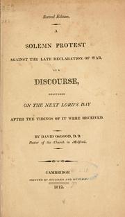 Cover of: solemn protest against the late declaration of war, in a discourse, delivered on the next Lord's day after the tidings of it were received.