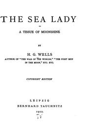 Cover of: The Sea Lady: A Tissue of Moonshine by H. G. Wells, H. G. Wells