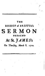 A Sermon Preach'd at St. James's on Thursday, March 8, 1710: Being the .. by John Robinson