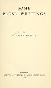 Cover of: Some prose writings by William Carew Hazlitt