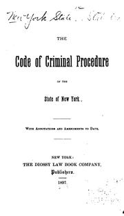 Cover of: Code of Criminal Procedure of the State of New York: With Annotations and Amendments to Date