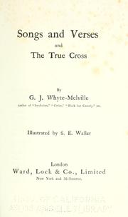 Cover of: Songs and verses and The true cross by G. J. Whyte-Melville