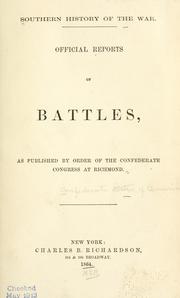 Cover of: Southern history of the war.: Official reports of battles, as published by order of the Confederate Congress at Richmond.