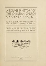 Cover of: A souvenir history of the Christian Church of Cynthiana, Ky. by by W. S. Cason, Lily Webster, Maude Smith and Bettie M. Cromwell.  With a brief sketch of the Reformation by J. J. Haley.