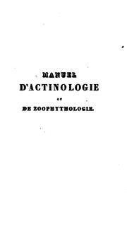 Cover of: Manuel d'actinologie, ou de zoophytologie by Henri Marie Ducrotay de Blainville