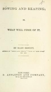 Cover of: Sowing and reaping; or, What will come of it. by Mary Botham Howitt
