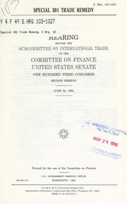Cover of: Special 301 trade remedy: hearing before the Subcommittee on International Trade of the Committee on Finance, United States Senate, One Hundred Third Congress, second session, June 24, 1994.