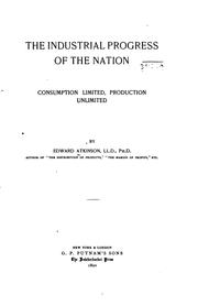 Cover of: The Industrial Progress of the Nation: Consumption Limited, Production Unlimited