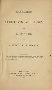 Cover of: Speeches, arguments, addresses, and letters of Clement L. Vallandigham. by Clement L. Vallandigham