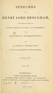 Cover of: Speeches of Henry lord Brougham, upon questions relating to public rights, duties, and interests: with historical introductions, and a critical dissertation upon the eloquence of the ancients.