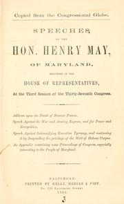 Cover of: Speech of Hon. Henry May, of Maryland, delivered in the House of representatives, at the third session of the Thirty-seventh Congress ...