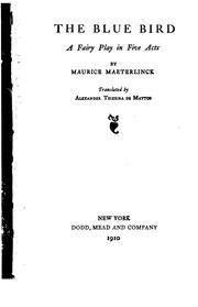 Cover of: The Blue Bird: A Fairy Play in Five Acts by Maurice Maeterlinck