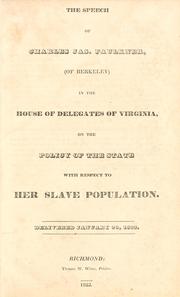 The speech of Charles Jas. Faulkner, (of Berkeley) in the House of delegates of Virginia, on the policy of the state with respect to her slave population by Faulkner, Charles James