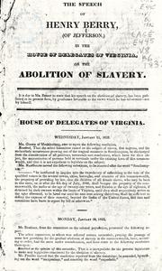 Cover of: speech of Henry Berry, (of Jefferson,) in the House of Delegates of Virginia, on the abolition of slavery.