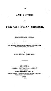 Cover of: The Antiquities of the Christian Church by Lyman Coleman, Johann Christian Wilhelm Augusti, Georg Friedrich Heinrich Rheinwald, Carl Christian Friedrich Siegel