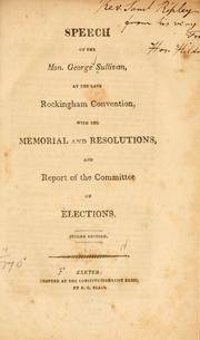 Cover of: Speech of the Hon. George Sullivan, at the late Rockingham Convention: with the memorial and resolutions, and report of the committee of elections.