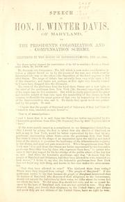 Cover of: Speech of Hon. H. Winter Davis, of Maryland, on the president's colonization and compensation scheme, delivered in the House of Representatives, Feb. 25, 1864. by Henry Winter Davis, Henry Winter Davis