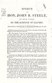 Speech of Hon. John B. Steele, of New York, on the question of slavery by John Benedict Steele