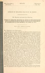 Cover of: Speech of Senator Chauncey M. Depew...: at the nineteenth annual dinner given by the Montauk Club, of Brooklyn, in celebration of his birthday on April 23, 1910...