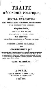 Cover of: Traité d'économie politique: ou simple exposition de la manière dont se ...