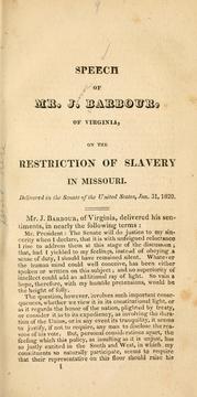Cover of: Speech of Mr. J. Barbour, of Virginia, on the restriction of slavery in Missouri. by James Barbour