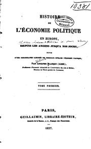 Cover of: Histoire de l'économie politique en Europe: depuis les anciens jusqu'à nos ... by Jérôme-Adolphe Blanqui