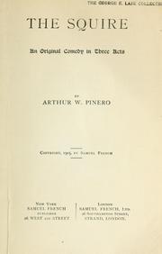 The squire by Pinero, Arthur Wing Sir