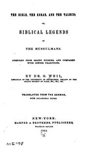 Cover of: The Bible, the Koran, and the Talmud: Or, Biblical Legends of the Mussulmans by Gustav Weil