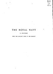 Cover of: The Royal Navy: A History from the Earliest Times to the Present by Sir William Laird Clowes, Sir Clements R. Markham, Alfred Thayer Mahan, Mahan, Herbert Wrigley Wilson, Wilson , Theodore Roosevelt, Roosevelt, L. G. Carr Laughton, Laughton