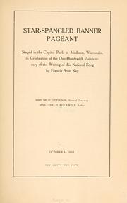 Cover of: Star-spangled banner pageant: staged in the Capitol park at Madison, Wisconsin, in celebration of the one-hundredth anniversary of the writing of the national song by Francis Scott Key.