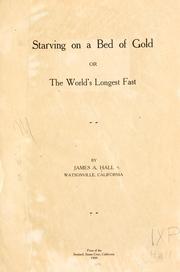 Cover of: Starving on a bed of gold by James Augustus Hall