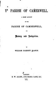 Ye Parish of Cam̃erwell: A Brief Account of the Parish of Camberwell : Its .. by William Harnett Blanch