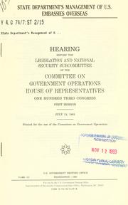 Cover of: State Department's management of U.S. embassies overseas: hearing before the Legislation and National Security Subcommittee of the Committee on Government Operations, House of Representatives, One Hundred Third Congress, first session, July 13, 1993.