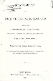 Statement of Br. Maj. Gen. O.O. Howard before the Committee on Education and Labor in defense against the charges presented by Hon. Fernando Wood by Oliver Otis Howard