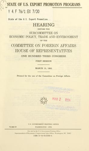 State of U.S. export promotion programs by United States. Congress. House. Committee on Foreign Affairs. Subcommittee on Economic Policy, Trade, and Environment.