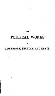 Cover of: The Poetical Works of Coleridge, Shelley, and Keats: Complete in One Volume