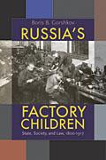 Cover of: Russia's factory children: state, society, and law, 1800-1917