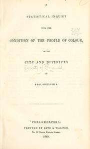 Cover of: A Statistical inquiry into the condition of the people of colour, of the city and districts of Philadelphia.