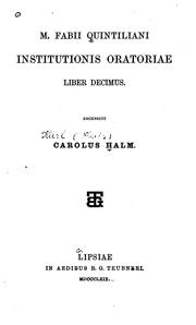 Cover of: Institutionis oratoriae liber decimus by Quintilian, Karl Halm