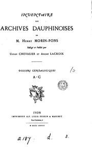 Cover of: Inventaire des archives dauphinoises de m. Henry Morin-Pons, rédigé et publ. par U. Chevalier et ...