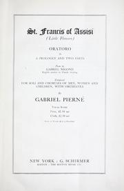 Cover of: St. Francis of Assisi (Little flowers): oratorio in a prologue and two parts.  Poem by Gabriel Nigond.  English version by Claude Aveling.  Composed for soli and choruses of men, women and children, with orchestra.