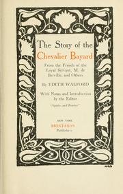 Cover of: The story of the Chevalier Bayard: from the French of the loyal servant, M. de Berville, and others