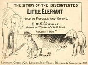 Cover of: The story of the discontented little elephant: told in pictures and rhyme