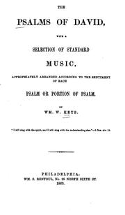 The Psalms of David: With a Selection of Standard Music, Appropriately Arranged According to the .. by William W. Keys